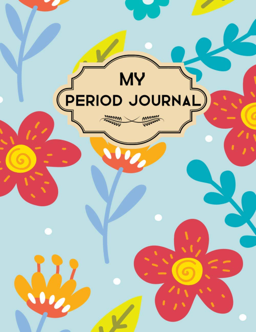 My Period Journal: My First Period Book & Girls Activity Level, Fertility, Symptoms with My Period Journal Books About Menstruation for Girls Period ... Period &Tracker Books on Puberty for Girls