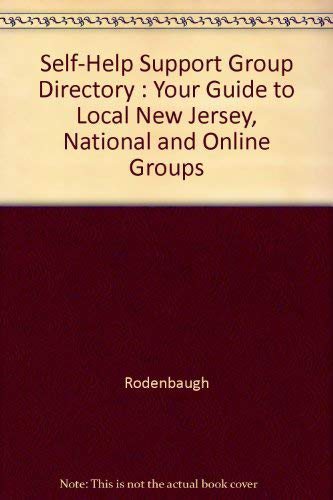 Self-Help Support Group Directory : Your Guide to Local New Jersey, National and Online Groups